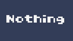 NOTHING