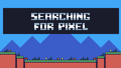SEARCHING FOR PIXEL